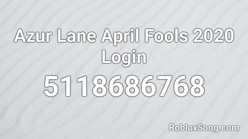 Azur Lane April Fools 2020 Login  Roblox ID