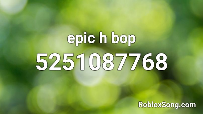 epic h bop Roblox ID