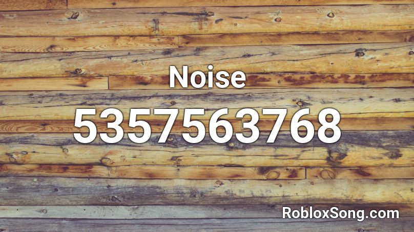 Noise Roblox Id Roblox Music Codes - roblox noise button