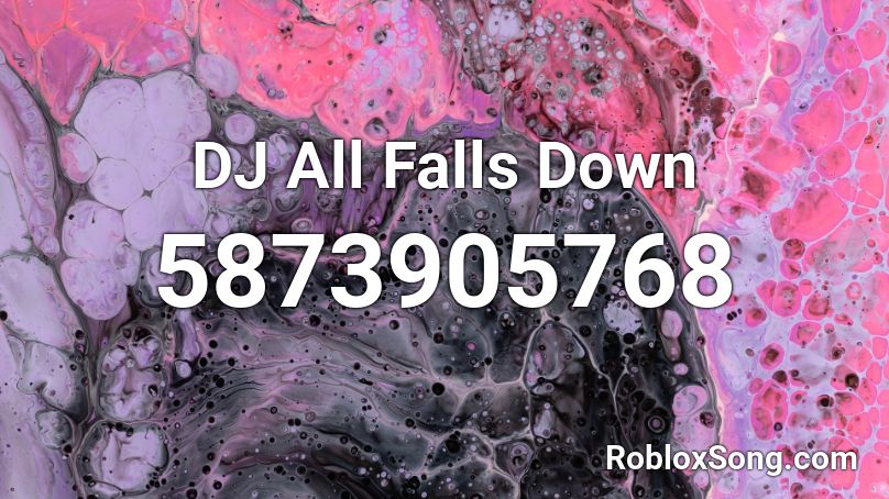 DJ All Falls Down Roblox ID