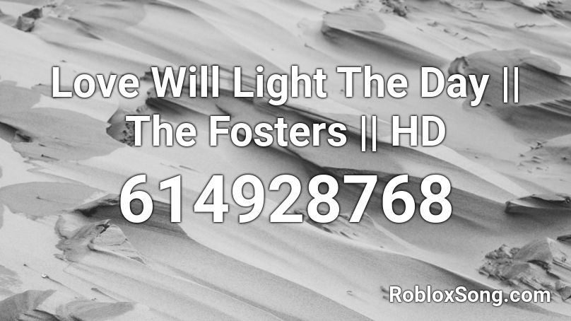 Love Will Light The Day || The Fosters || HD Roblox ID