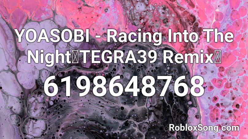 YOASOBI - Racing Into The Night「TEGRA39 Remix」 Roblox ID