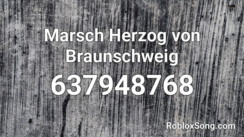 Marsch Herzog von Braunschweig Roblox ID