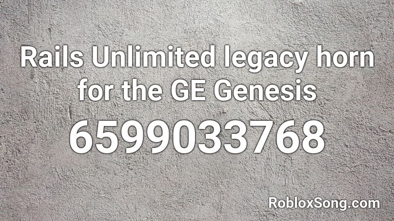 Rails Unlimited legacy horn for the GE Genesis Roblox ID