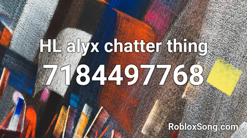 HL alyx chatter thing Roblox ID