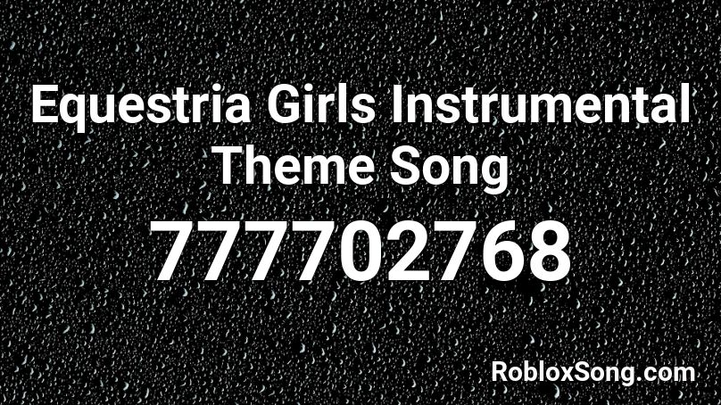 Equestria Girls Instrumental Theme Song  Roblox ID