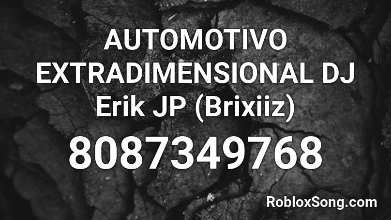 AUTOMOTIVO EXTRADIMENSIONAL DJ Erik JP (Brixiiz) Roblox ID