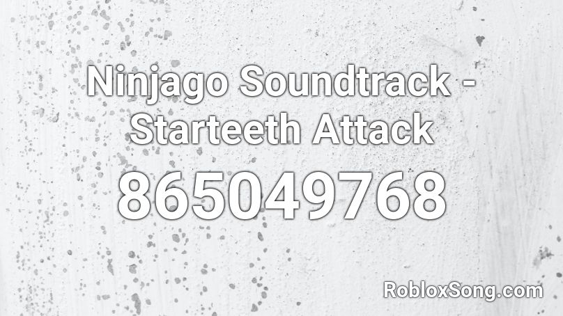 Ninjago Soundtrack - Starteeth Attack Roblox ID