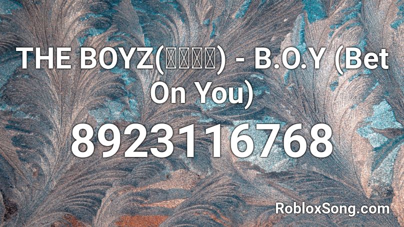THE BOYZ(더보이즈) - B.O.Y (Bet On You) Roblox ID