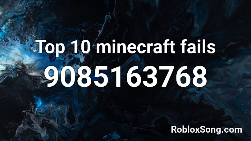 Top 10 minecraft fails Roblox ID