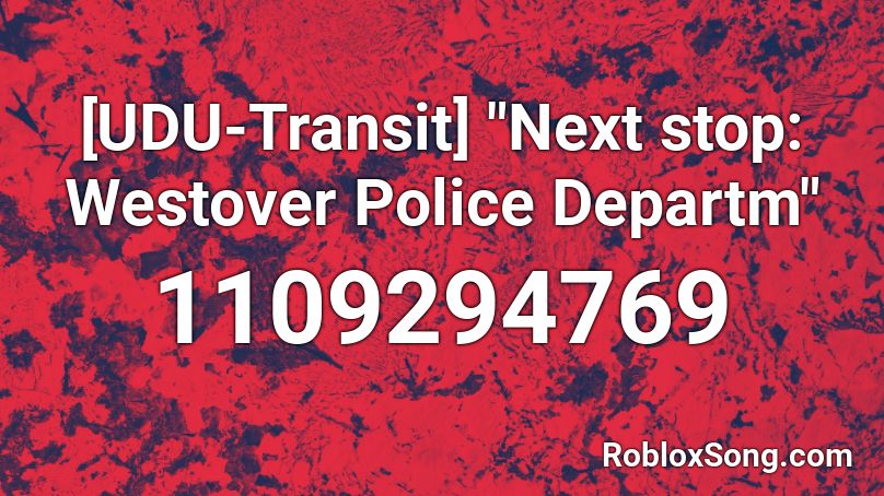 Udu Transit Next Stop Westover Police Departm Roblox Id Roblox Music Codes - westover police roblox