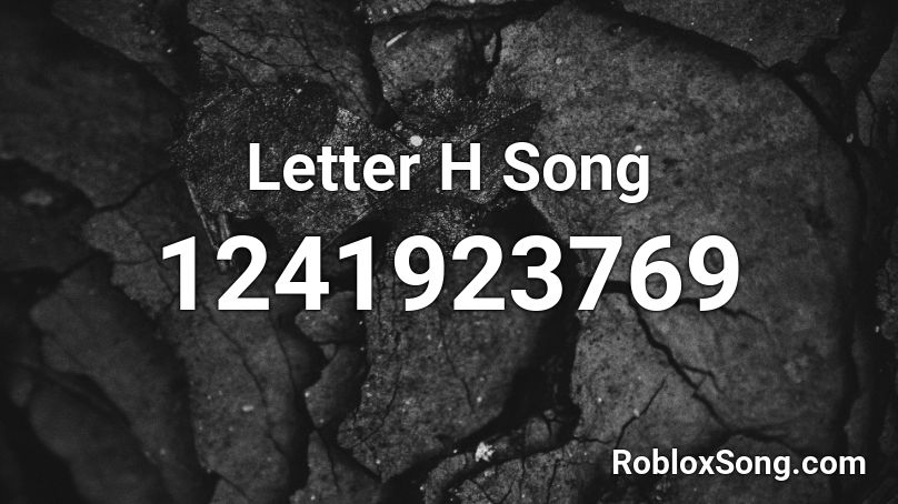 Letter H Song Roblox Id Roblox Music Codes - roblox song id nightcore julio