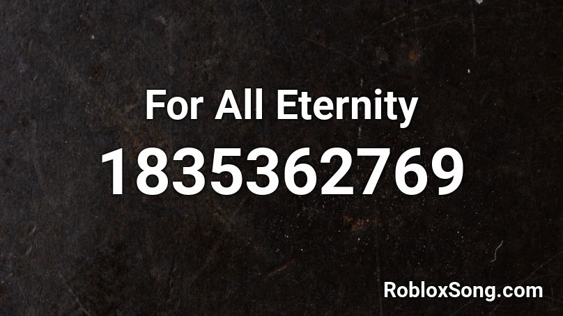 For All Eternity Roblox ID