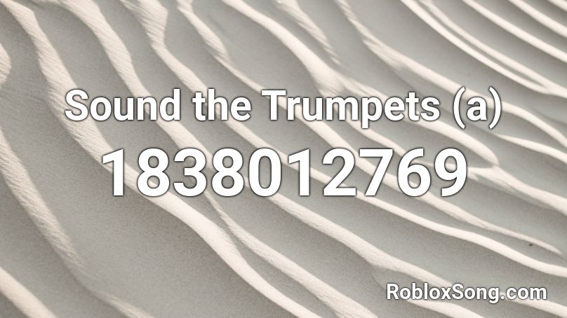 Sound the Trumpets (a) Roblox ID