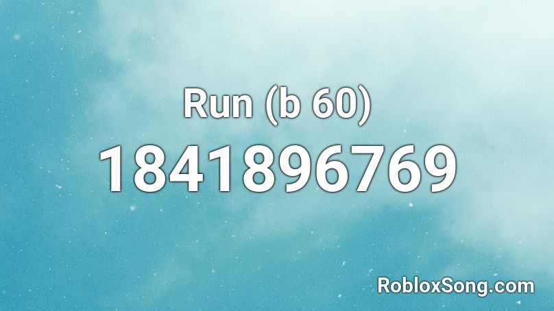 Run (b 60) Roblox ID