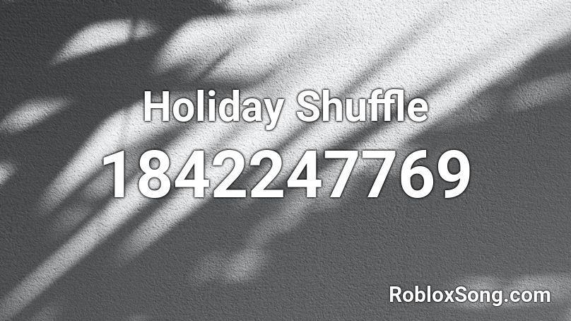 Holiday Shuffle Roblox ID