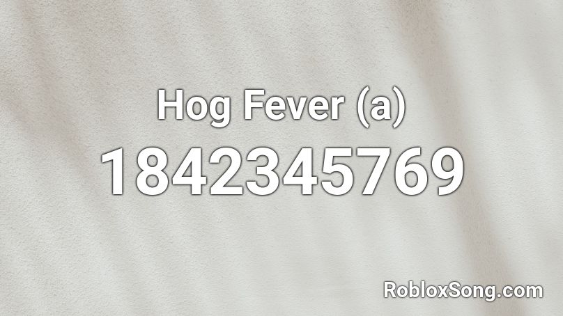 Hog Fever (a) Roblox ID