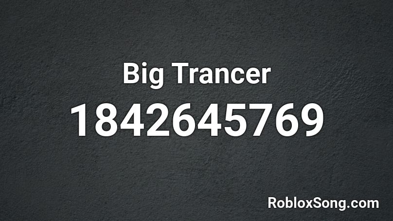 Big Trancer Roblox ID