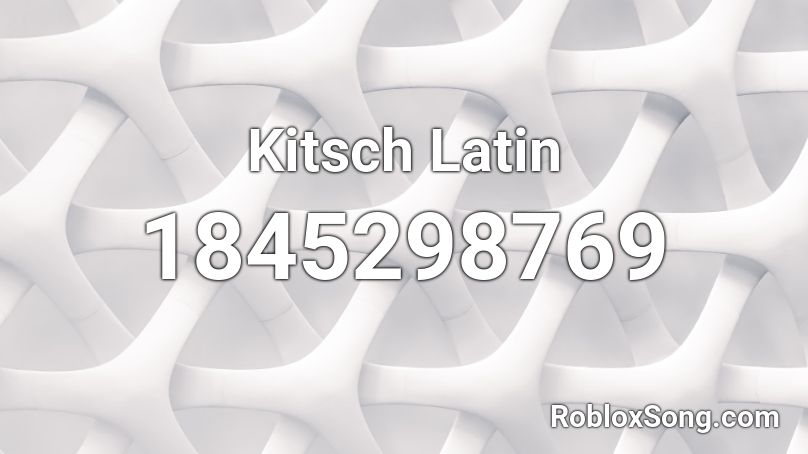 Kitsch Latin Roblox ID