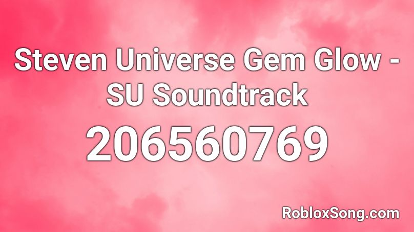 Steven Universe Gem Glow - SU Soundtrack Roblox ID