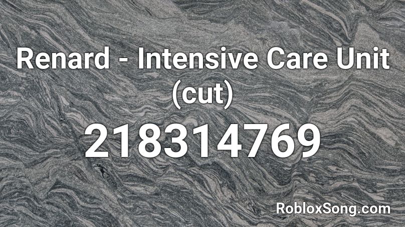 Renard - Intensive Care Unit (cut) Roblox ID