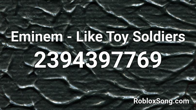 Eminem - Like Toy Soldiers  Roblox ID
