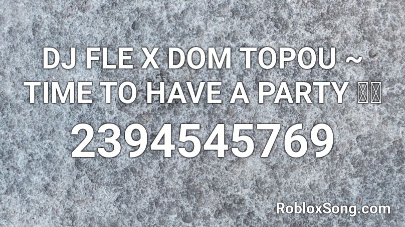 Dj Fle X Dom Topou Time To Have A Party Roblox Id Roblox Music Codes - roblox bendy and the ink machine ost little devil darling