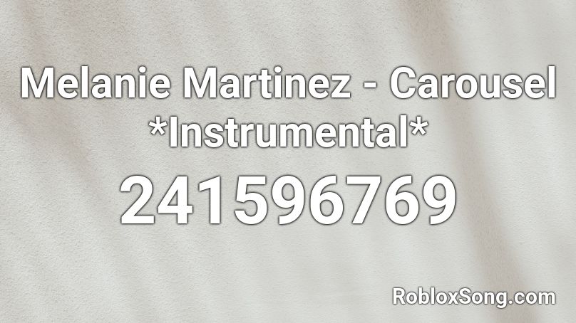 Melanie Martinez Carousel Instrumental Roblox Id Roblox Music Codes - carousel nightcore roblox code
