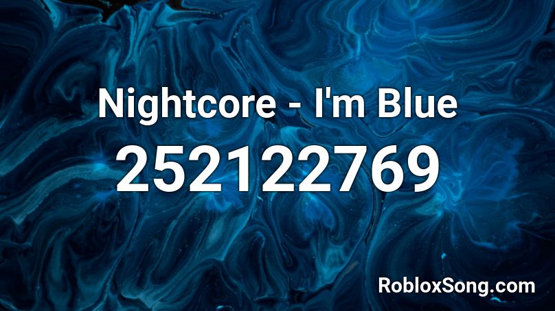 Nightcore - I'm Blue Roblox ID