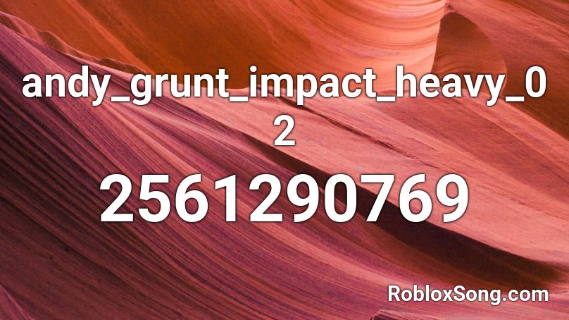 andy_grunt_impact_heavy_02 Roblox ID