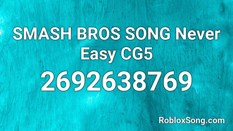 Smash Bros Song Never Easy Cg5 Roblox Id Roblox Music Codes - roblox love scars song id