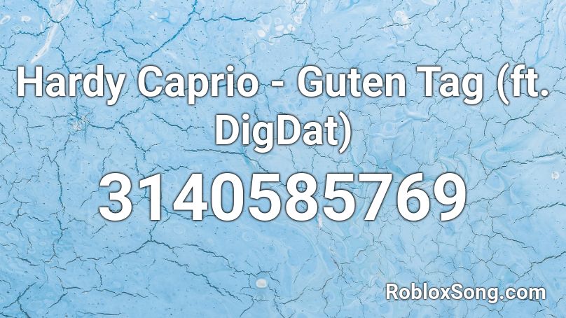 Hardy Caprio Guten Tag Ft Digdat Roblox Id Roblox Music Codes - tag your it roblox code