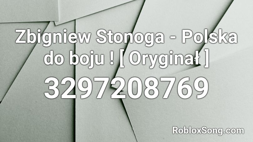Zbigniew Stonoga - Polska do boju ! [ Oryginał ] Roblox ID