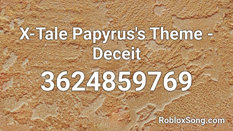 X-Tale Papyrus's Theme - Deceit Roblox ID