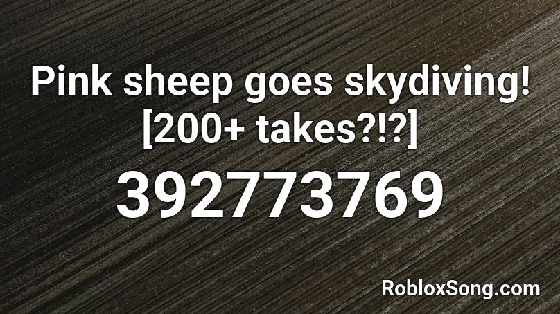 Pink Sheep Goes Skydiving 200 Takes Roblox Id Roblox Music Codes - roblox horn gear id