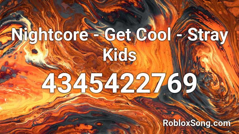 Nightcore - Get Cool - Stray Kids Roblox ID