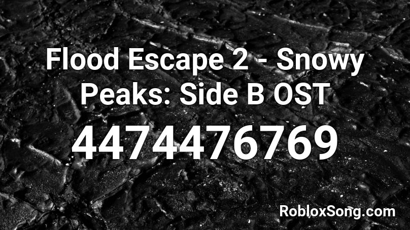 Flood Escape 2 - Snowy Peaks: Side B OST Roblox ID