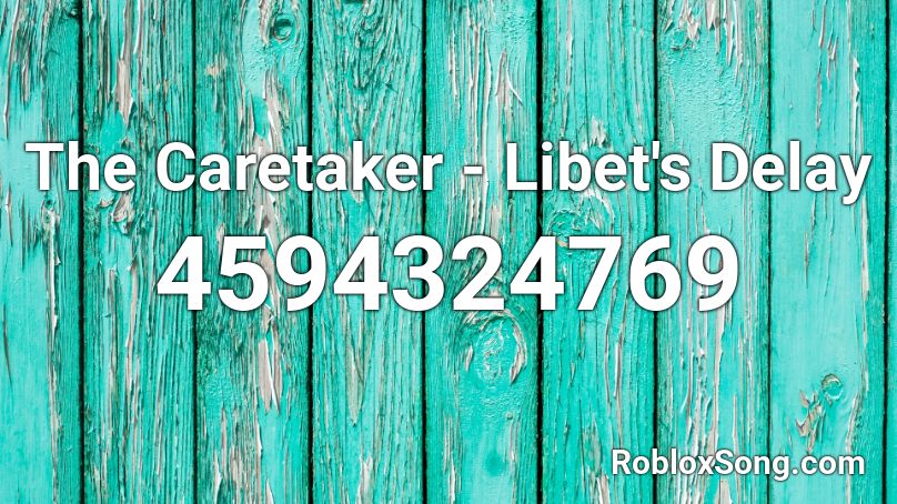 The Caretaker - Libet's Delay Roblox ID