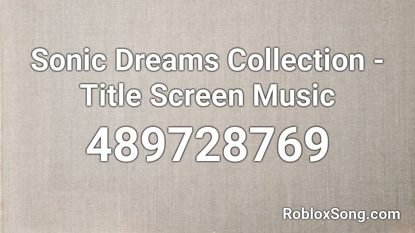 Sonic Dreams Collection - Title Screen Music Roblox ID