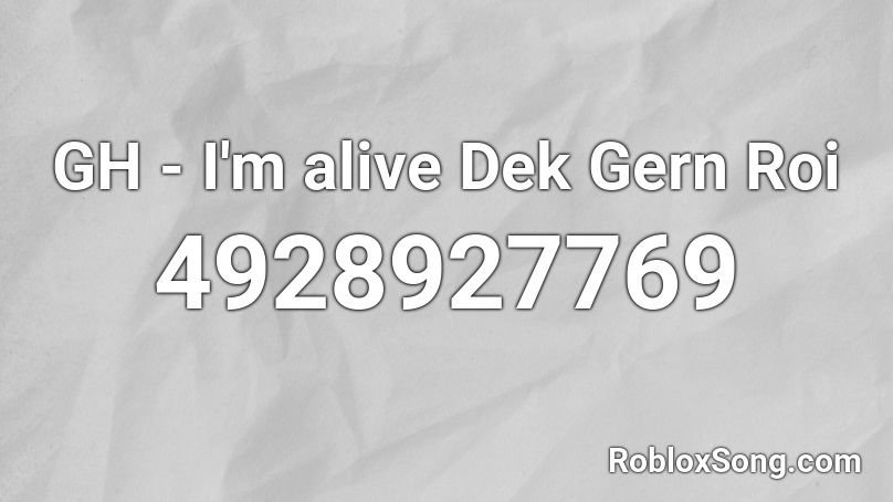GH - I'm alive Dek Gern Roi Roblox ID