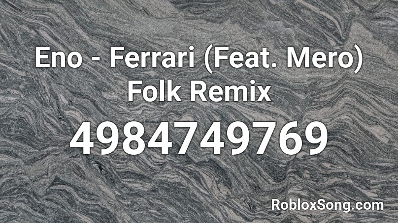 Eno - Ferrari (Feat. Mero) Folk Remix Roblox ID