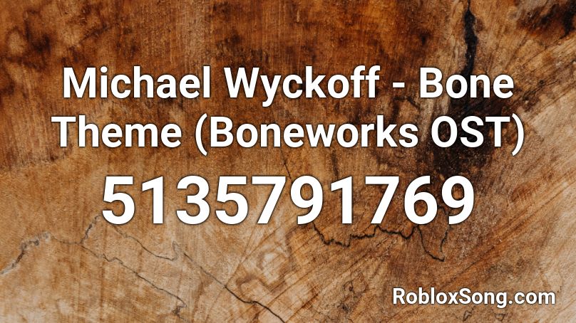 Michael Wyckoff - Bone Theme (Boneworks OST) Roblox ID
