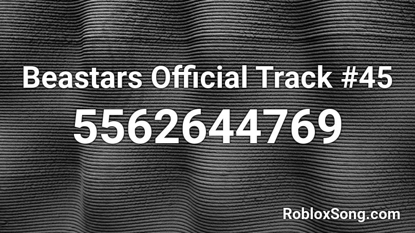 Beastars Official Track #45 Roblox ID