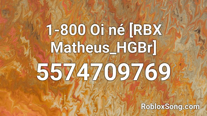 1 800 Oi Ne Rbx Matheus Hgbr Roblox Id Roblox Music Codes - roblox song id 1 800