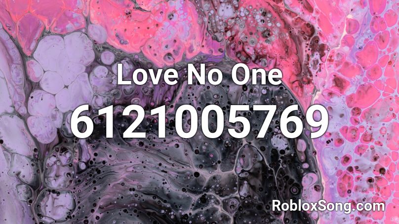 Love No One Roblox ID