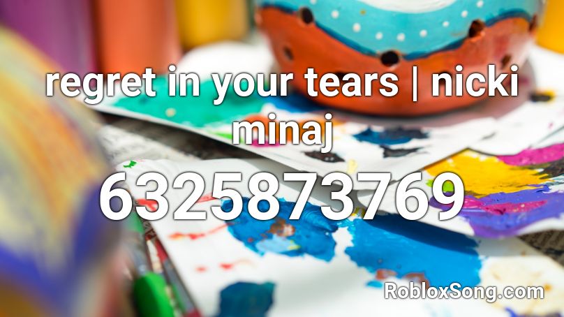 regret in your tears | nicki minaj Roblox ID
