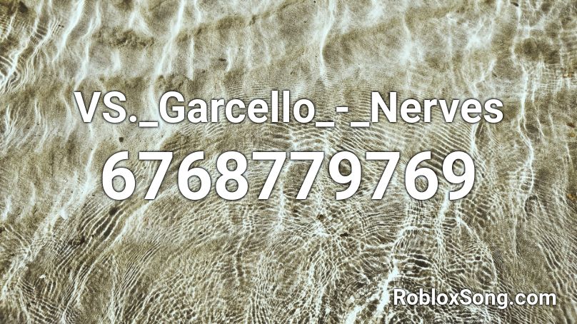 VS._Garcello_-_Nerves Roblox ID