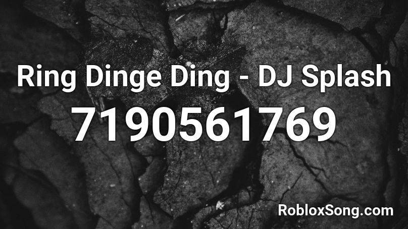 Ring Dinge Ding - DJ Splash Roblox ID