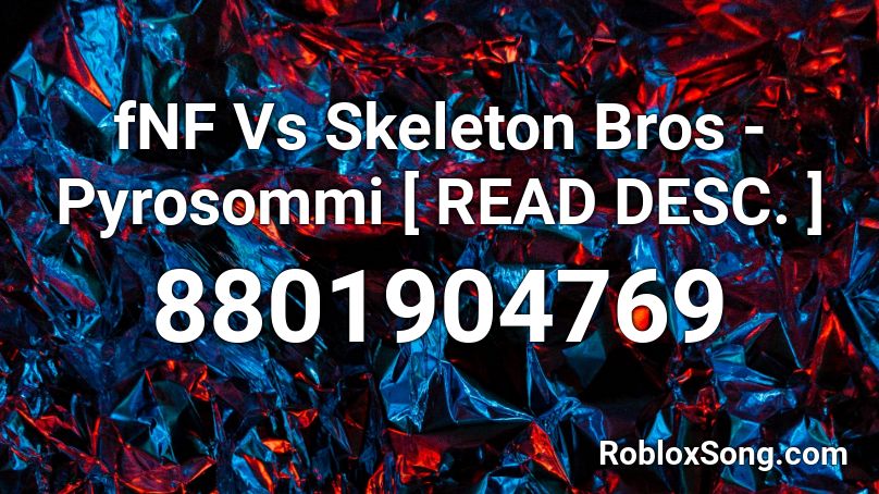 fNF Vs Skeleton Bros - Pyrosommi [ READ DESC. ] Roblox ID