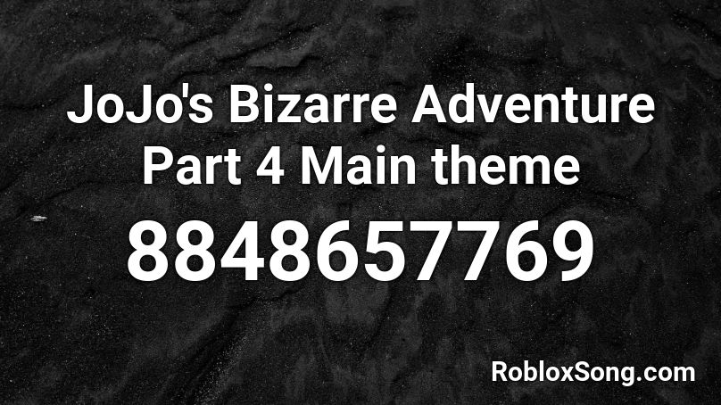 JoJo's Bizarre Adventure Part 4 Main theme Roblox ID